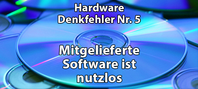 Denkfehler Nr mitgelieferte software ist nutzlos